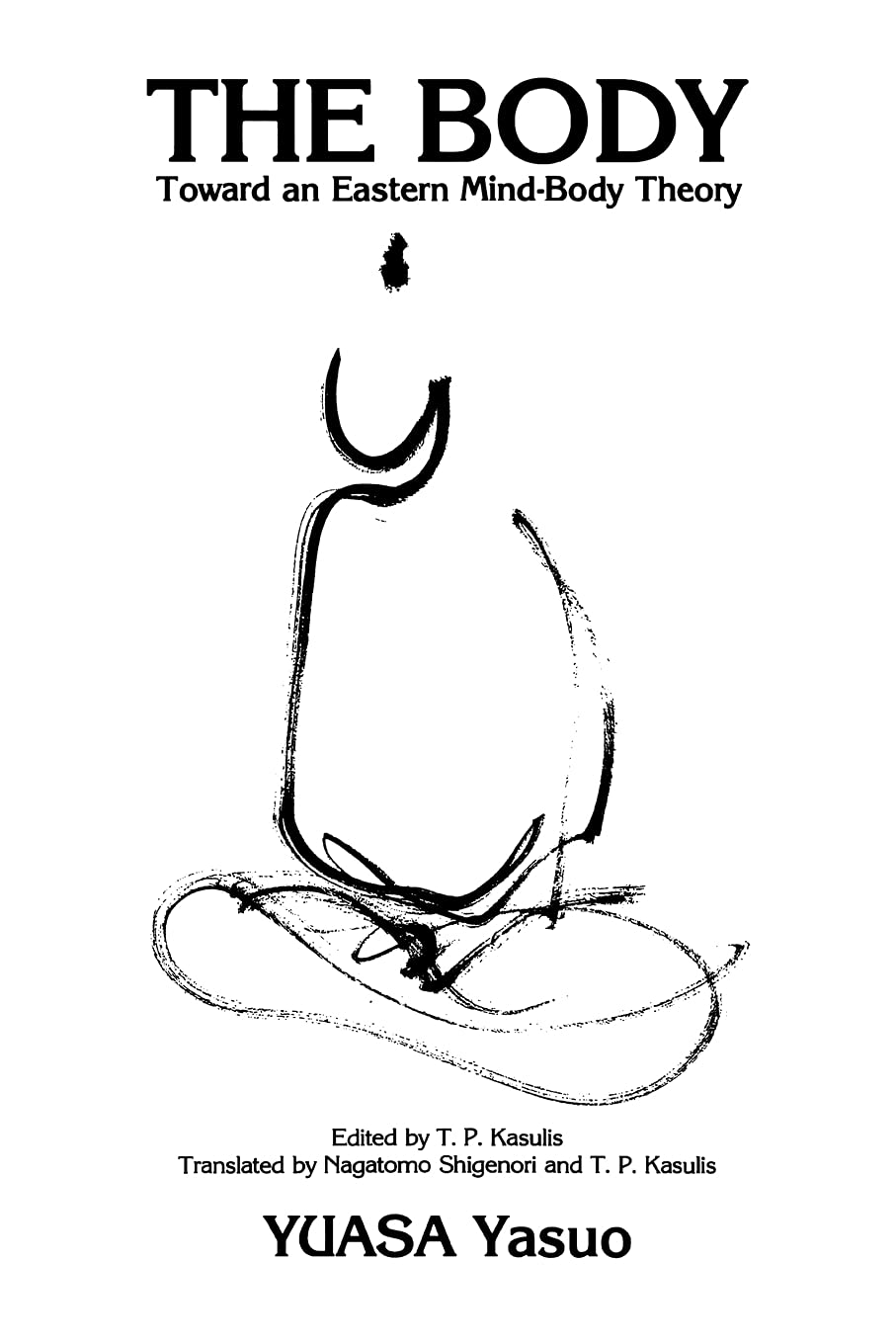 The Body: Toward an Eastern Mind-Body Theory book