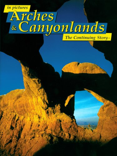 Arches and Canyonlands: The Continuing Story (In pictures-- the continuing story) Leisure, Home & Garden