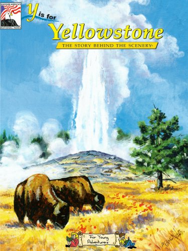 Y Is for Yellowstone: The Story Behind the Scenery Non-fiction