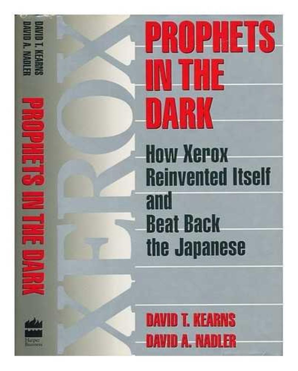 Prophets in the Dark: How Xerox Reinvented Itself and Beat Back the Japanese Business, Finance & Career