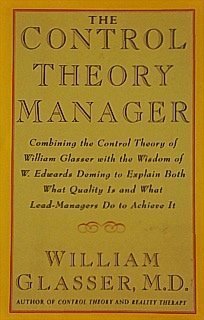 The Control Theory Manager: Combining the Control Theory of William Glasser With the Wisdom of W. Edwards Deming to Explain Both What Quality Is and Business, Finance & Career