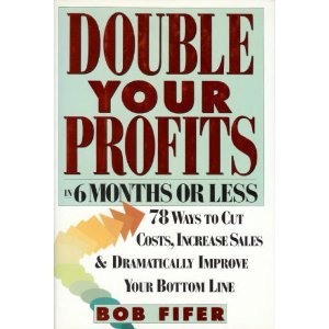 Double Your Profits in 6 Months or Less Business, Finance & Career
