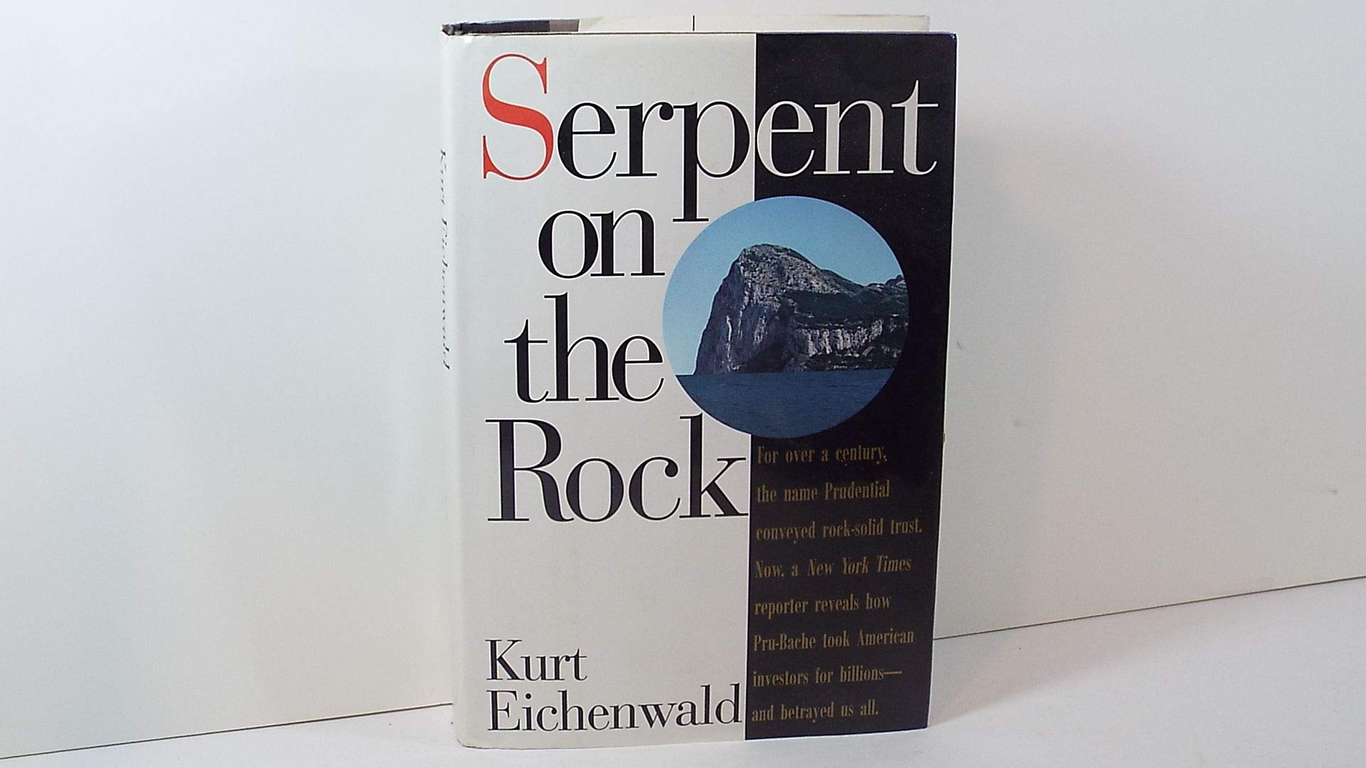 Serpent on the Rock: Crime, Betrayal and the Terrible Secrets of Prudential Bache Law