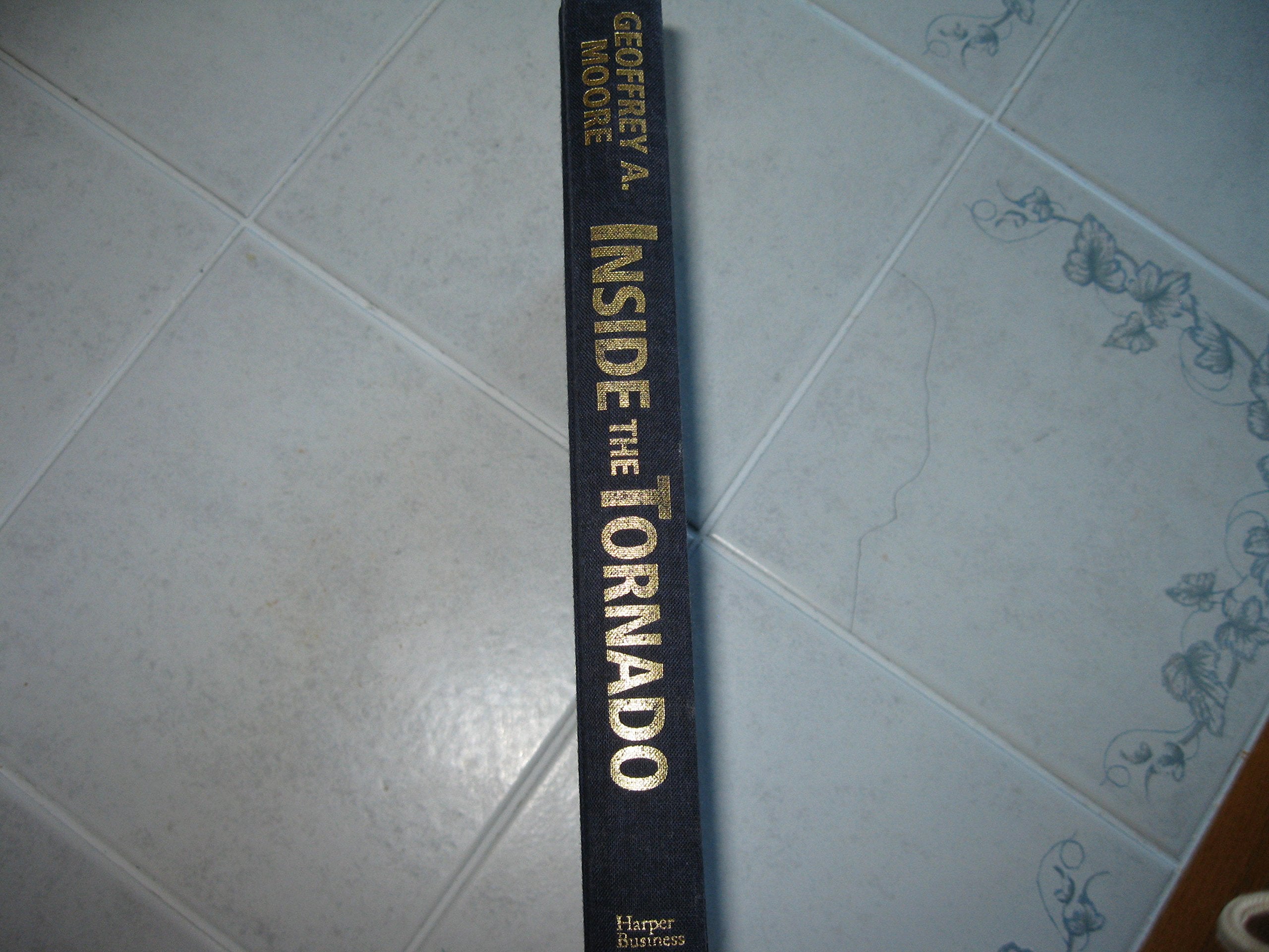 Inside the Tornado: Marketing Strategies from Silicon Valley's Cutting Edge Books