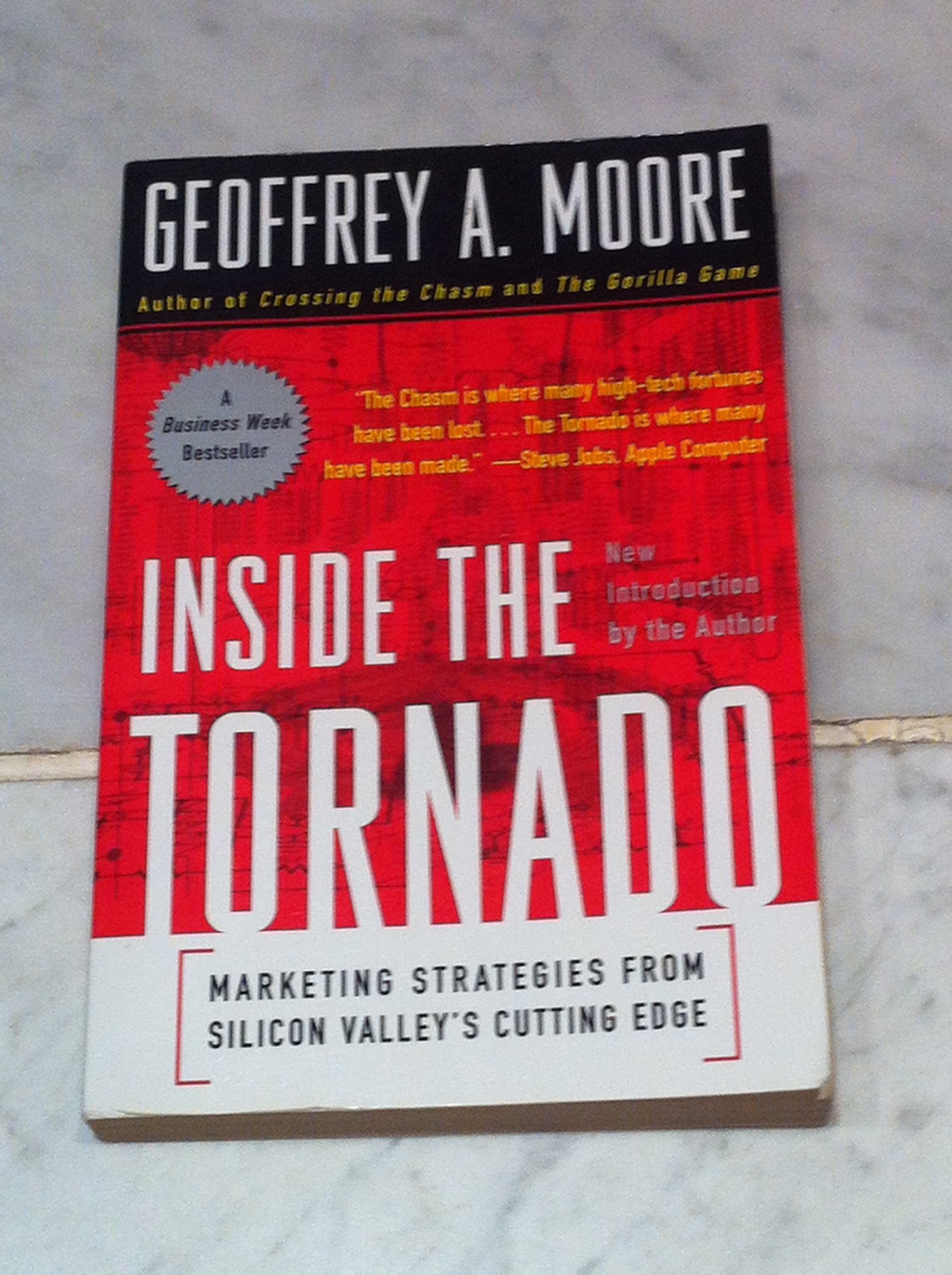 Inside the Tornado: Marketing Strategies from Silicon Valley's Cutting Edge Business, Finance & Career