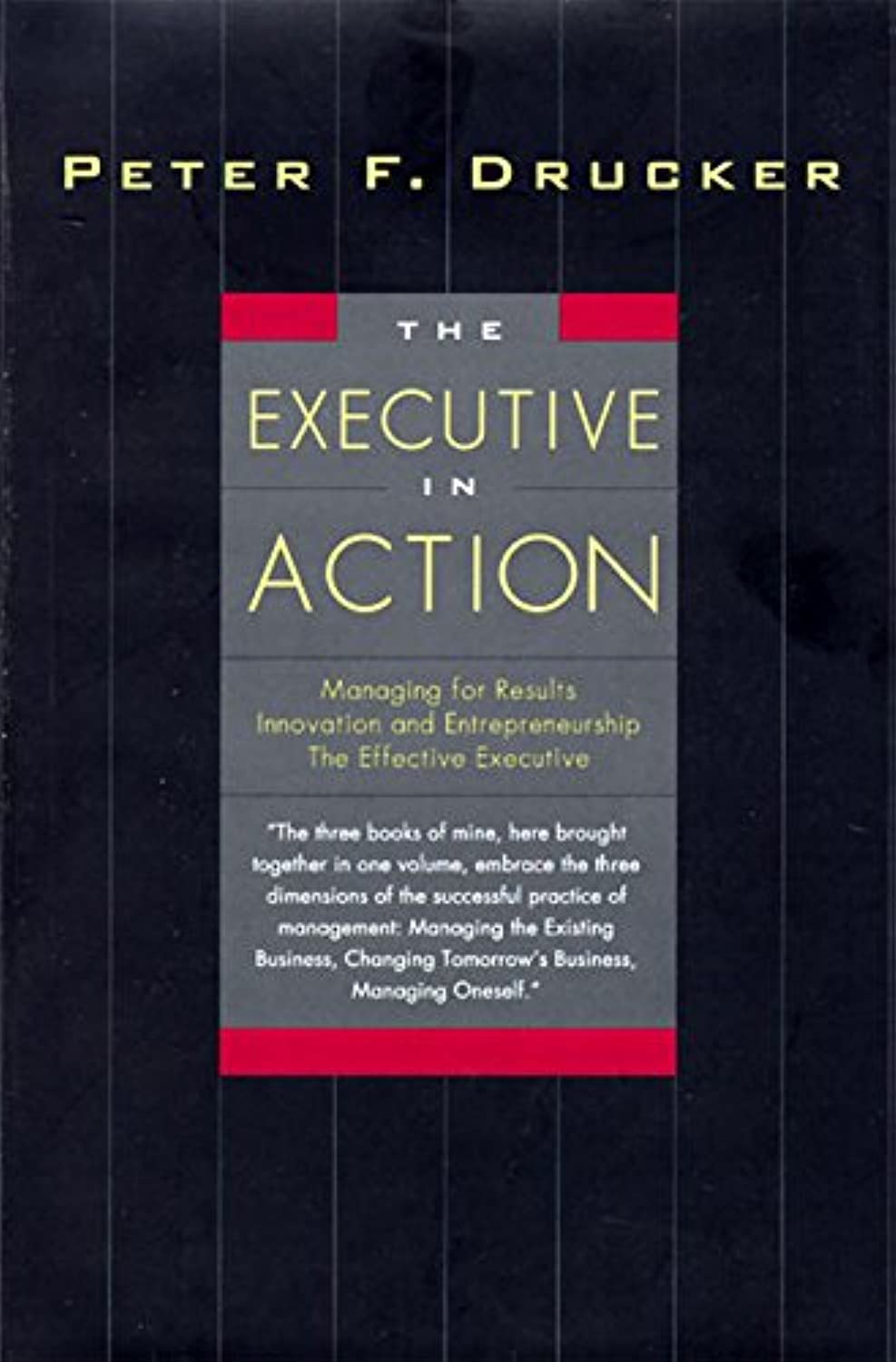 The Executive in Action: Three Drucker Management Books on What to Do and Why and How to Do It Books