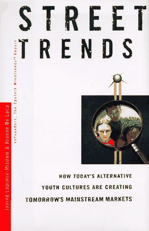 Street Trends: How Today's Alternate Youth Cultures Are Creating Tomorrow's Mainstream General education