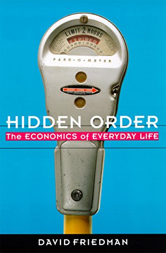 Hidden Order: Economics of Everyday Life, The: The Economics fo Everday Life Law