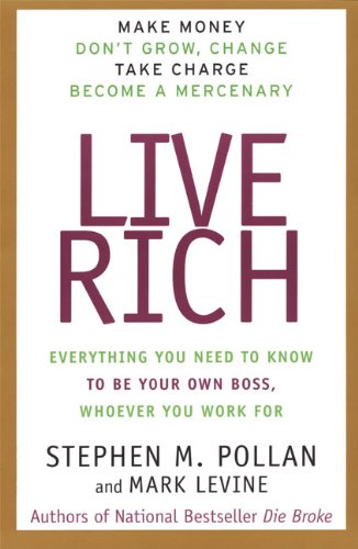 Live Rich: Everything You Need to Know To Be Your Own Boss Business, Finance & Career