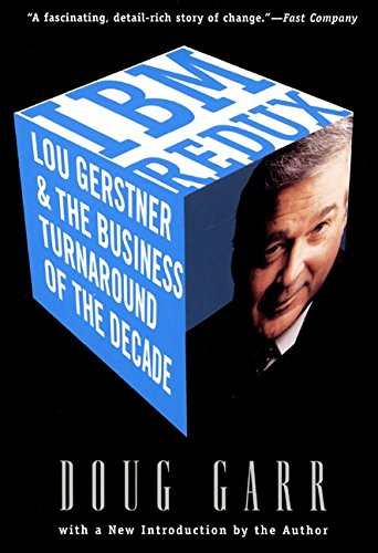 IBM Redux: Lou Gerstner and the Business Turnaround of the Decade Business, Finance & Career