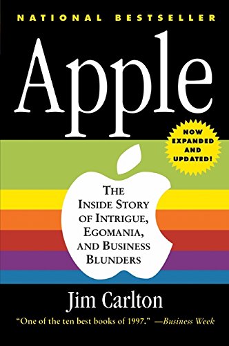 Apple: The inside Story of Intrigue, Egomania and Business Business, Finance & Career