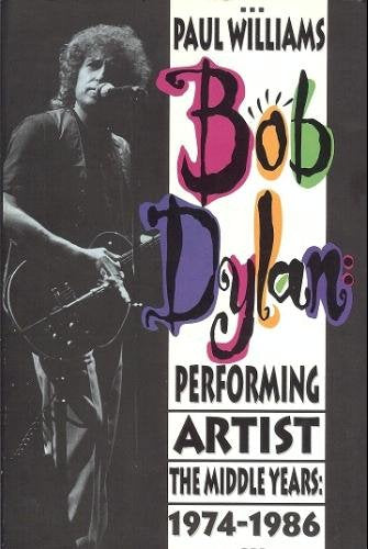 Bob Dylan: Performing Artist : The Middle Years, 1974-1986 Arts & Music
