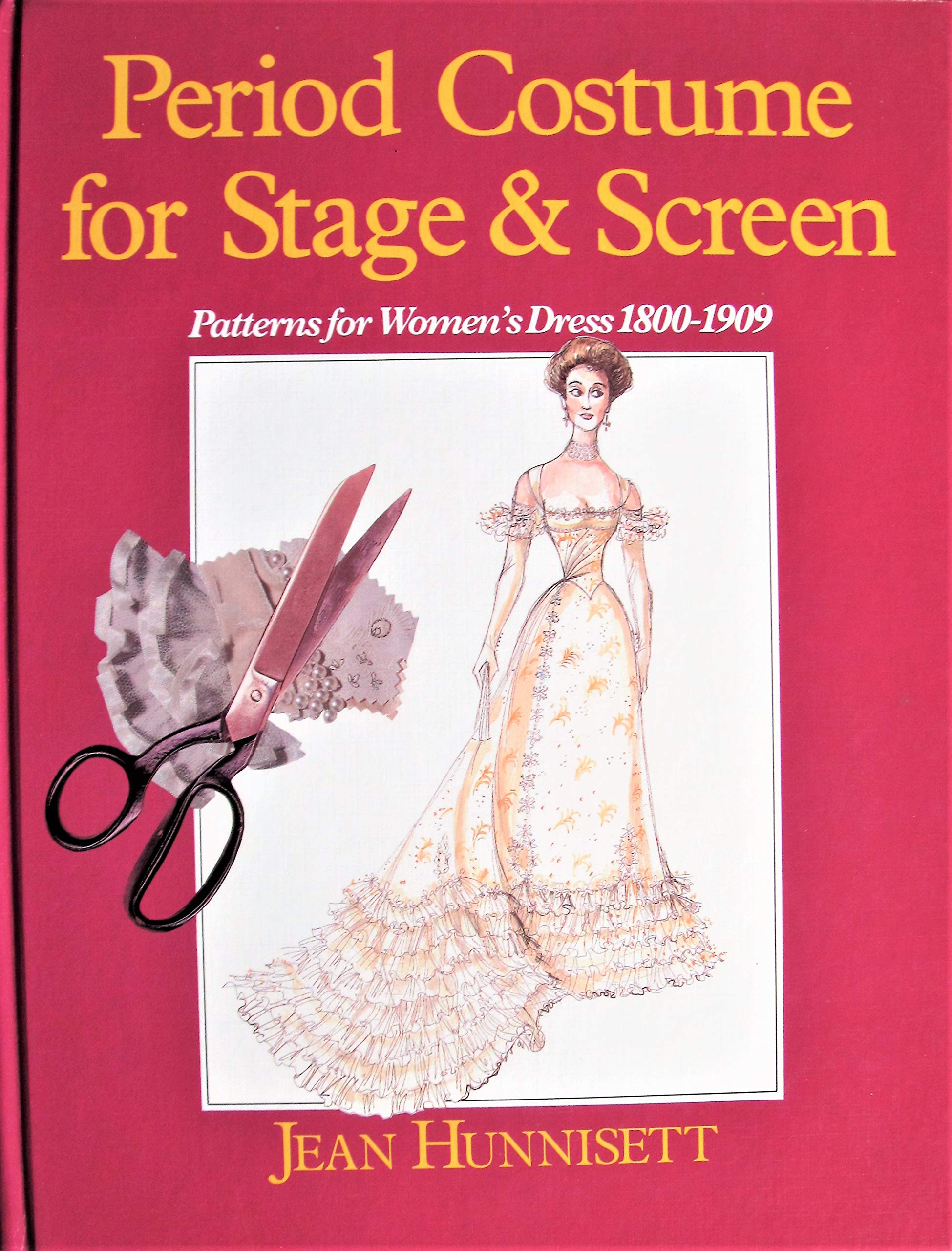 Period Costume for Stage & Screen: Patterns for Women's Dress, 1800-1909 book