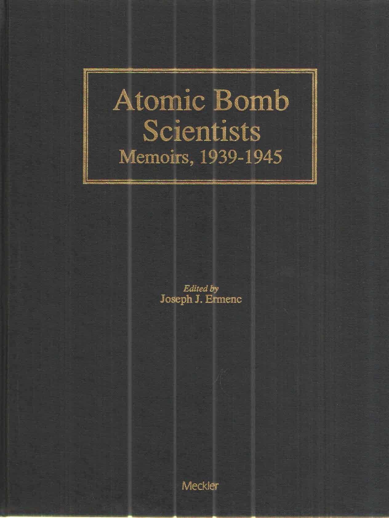 Atomic Bomb Scientists: Memoirs, 1939-45 book