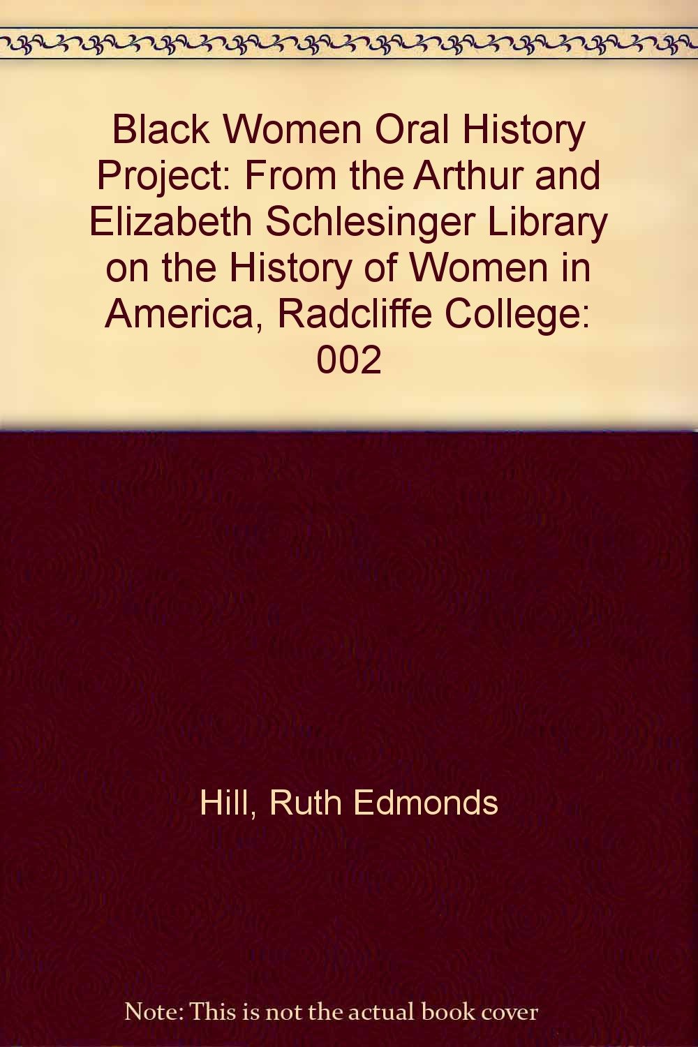 Black Women Oral History Project: From the Arthur and Elizabeth Schlesinger Library on the History of Women in America, Radcliffe College Books