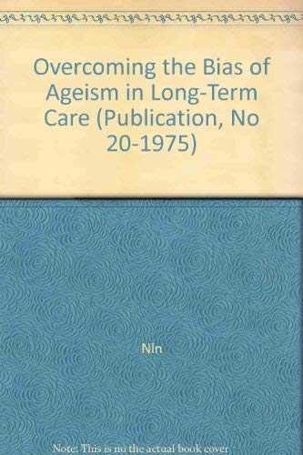 Overcoming the Bias of Ageism in Long-Term Care (Publication, No 20-1975) Books