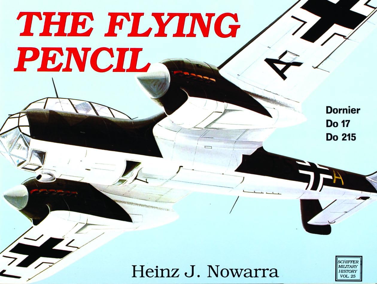 The Flying Pencil: Dornier Do 17 and Do 215 (Schiffer Military History, 25) Media & Communication