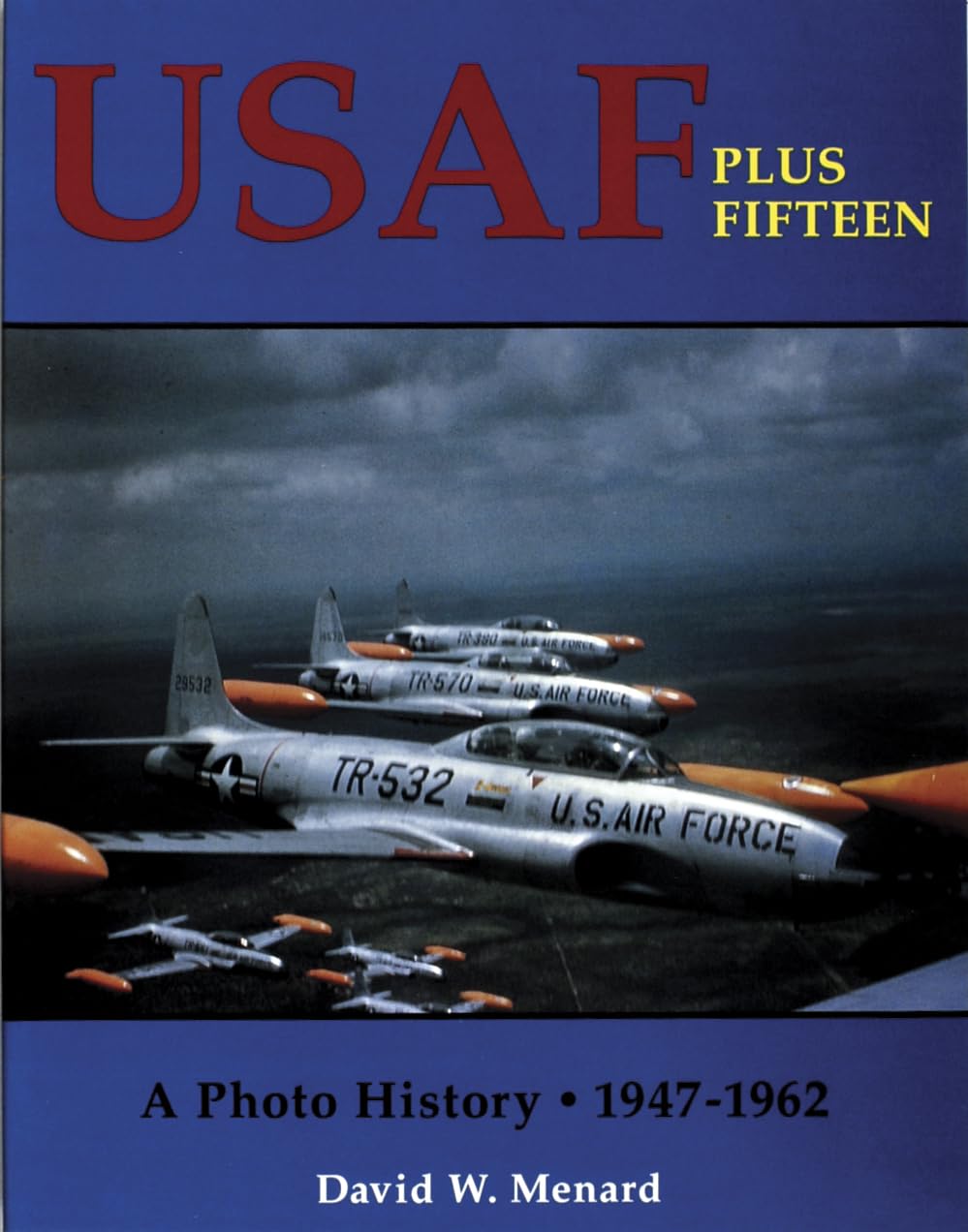Usaf Plus Fifteen: A Photo History 1947-62 Social Sciences
