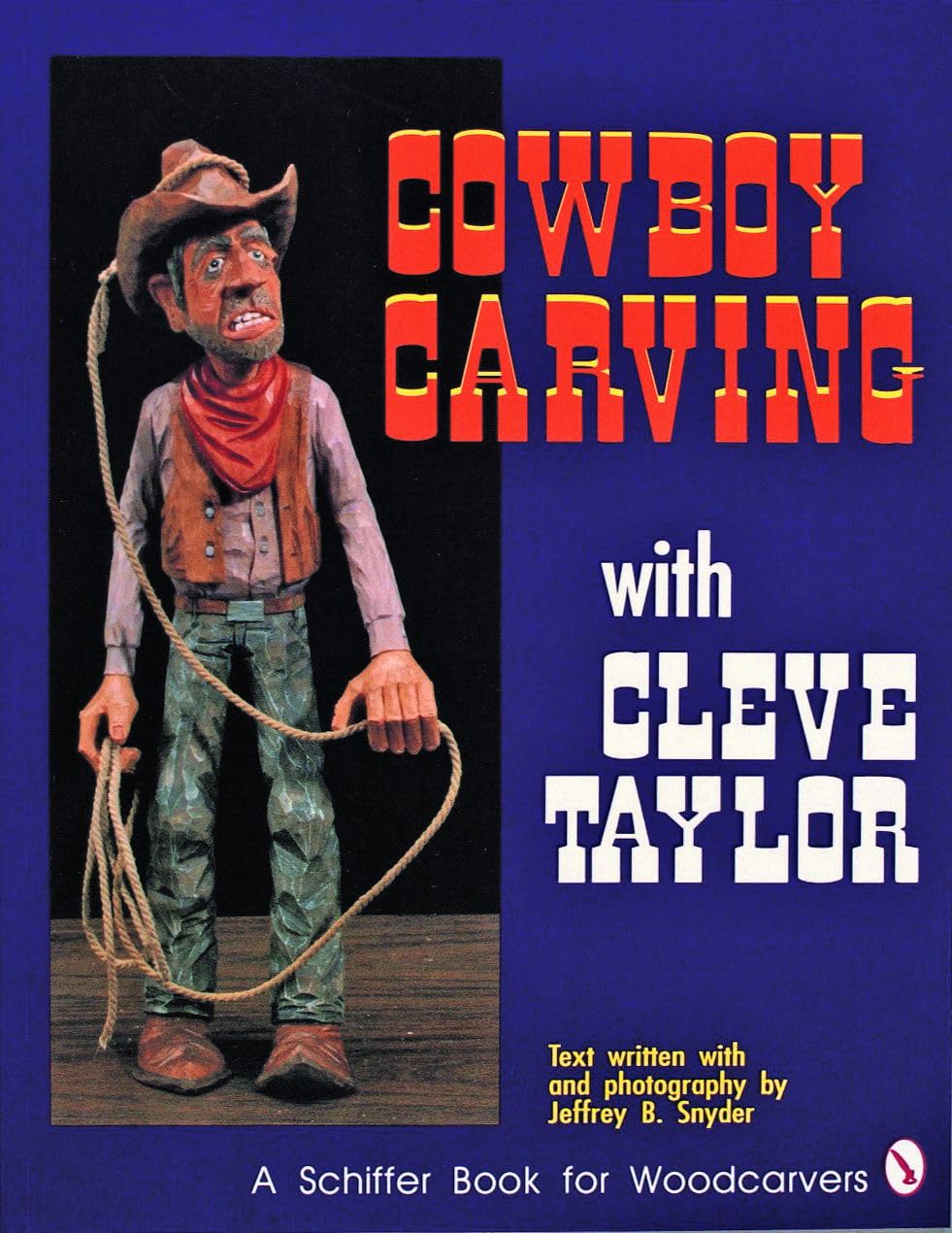 Cowboy Carving with Cleve Taylor (Schiffer Book for Woodcarvers) Social Sciences