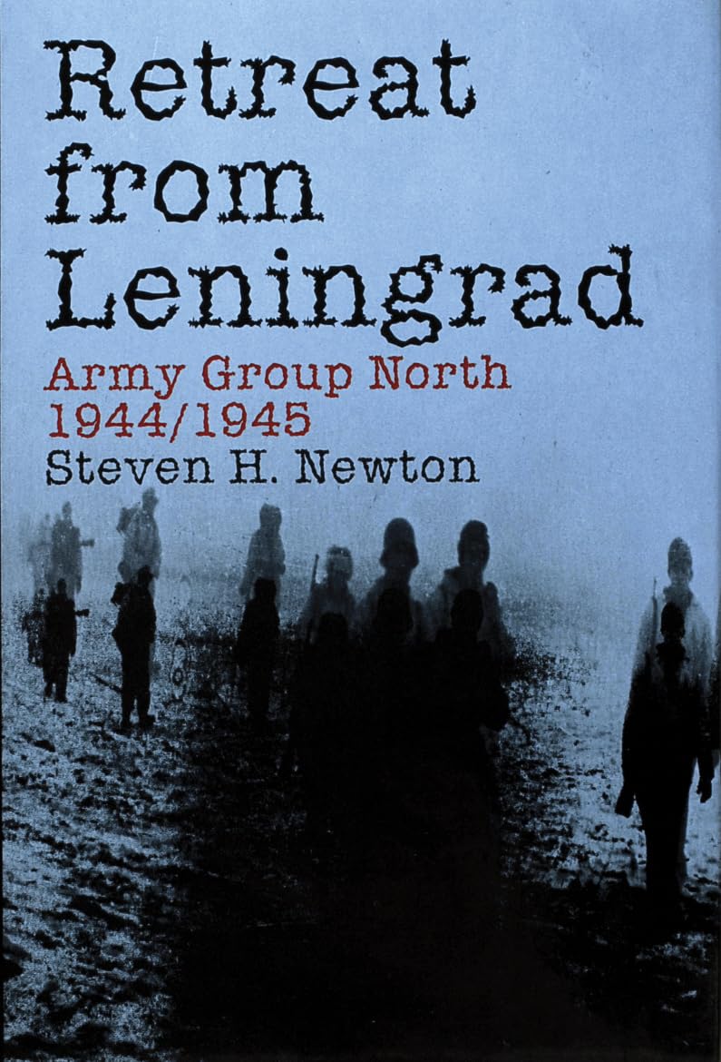 Retreat from Leningrad: Army Group North 1944/1945 (Schiffer Military History Book) Social Sciences