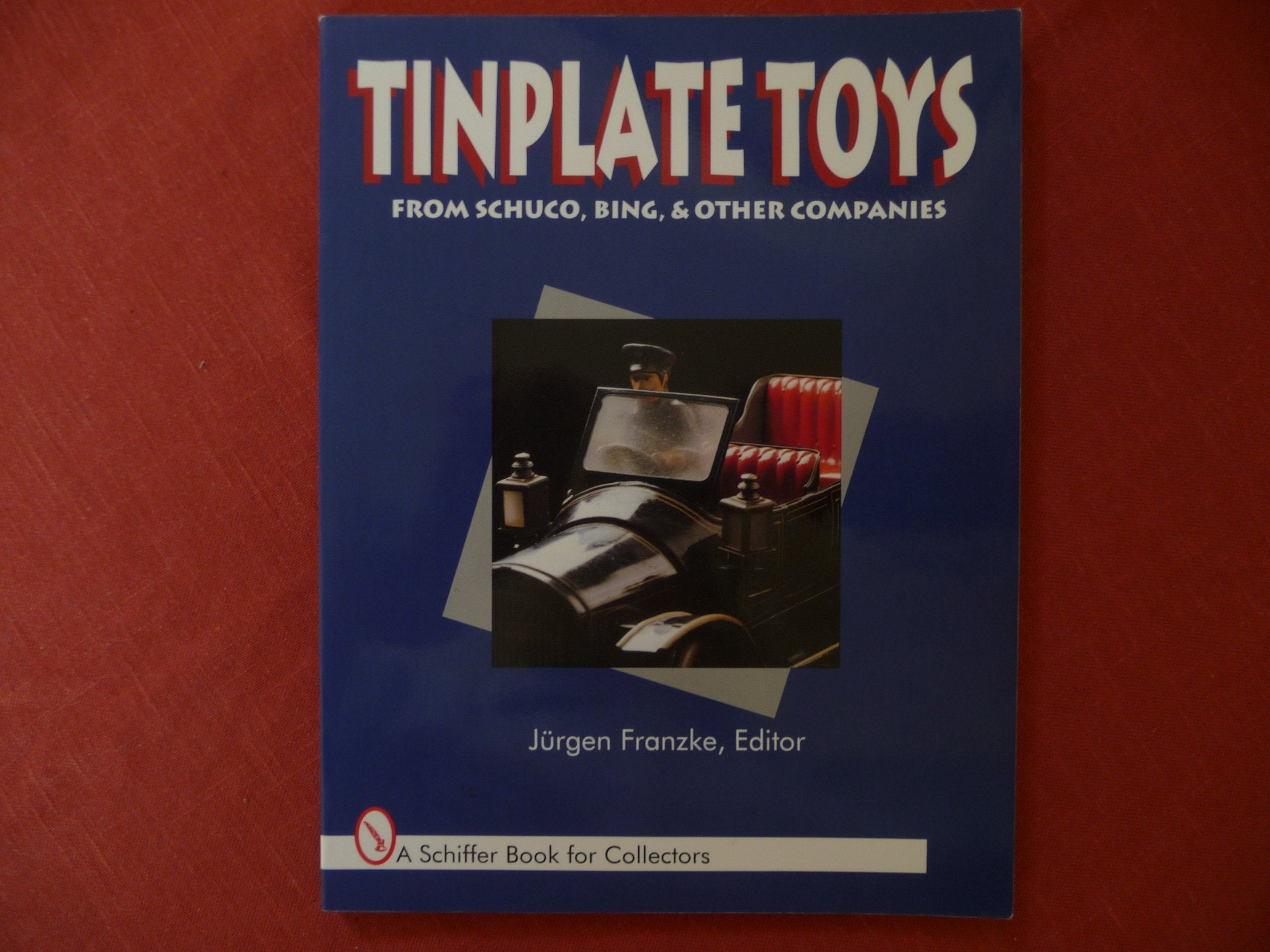 Tinplate Toys: From Schuco, Bing & Other Companies: From Schuco, Bing and Other Companies (A Schiffer Book for Collectors) Hobbies & Crafts