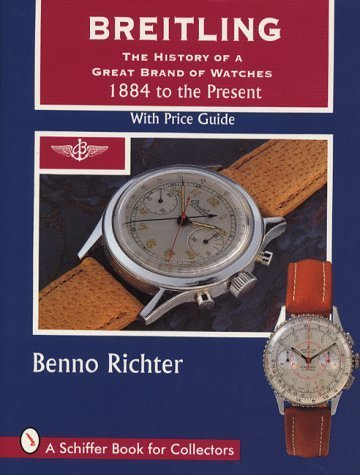 Breitling: The History of a Great Brand of Watches 1884 to the Present (A Schiffer Book for Collectors) Hobbies & Crafts