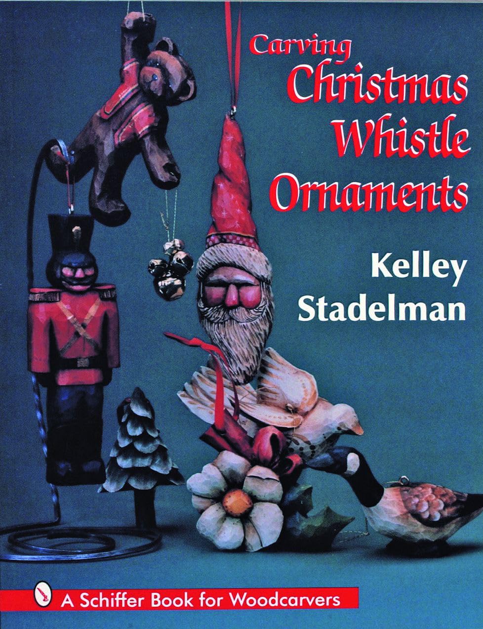 Carving Christmas Whistle Ornaments: A Schiffer Book for Woodcarvers Film, Art & Culture