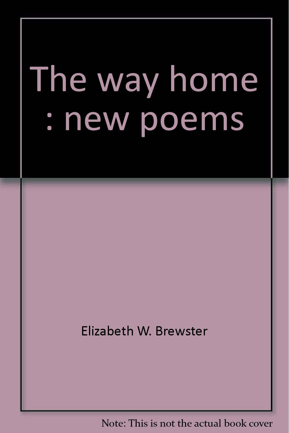 The way home : new poems by Elizabeth W. Brewster Books