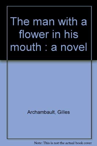 The man with a flower in his mouth : a novel Books
