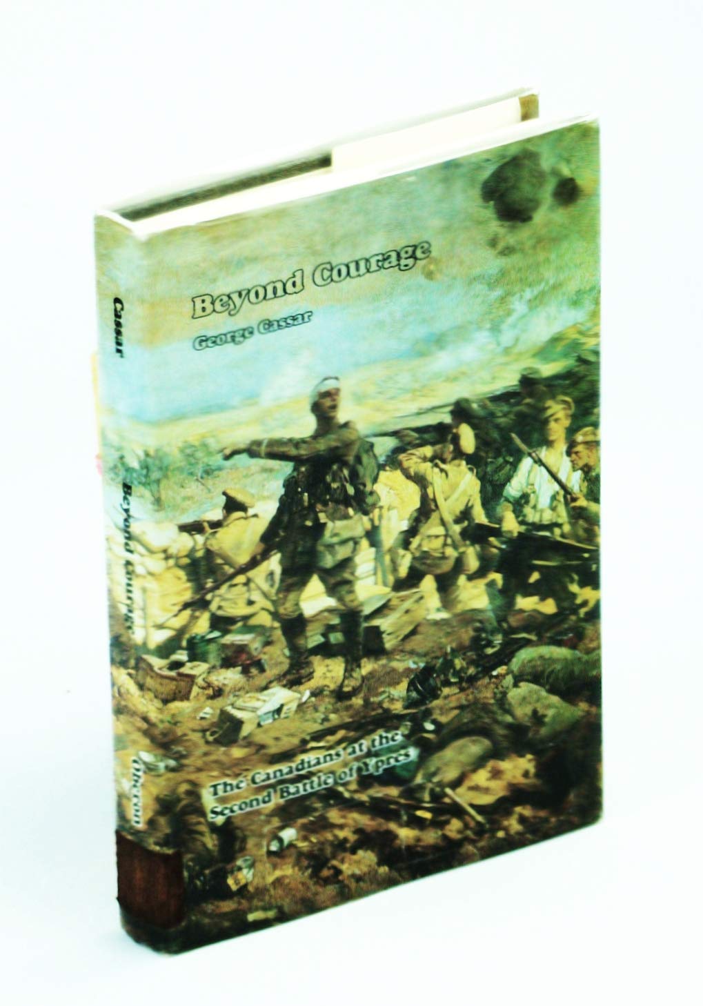 Beyond Courage: The Canadians at the Second Battle of Ypres Books