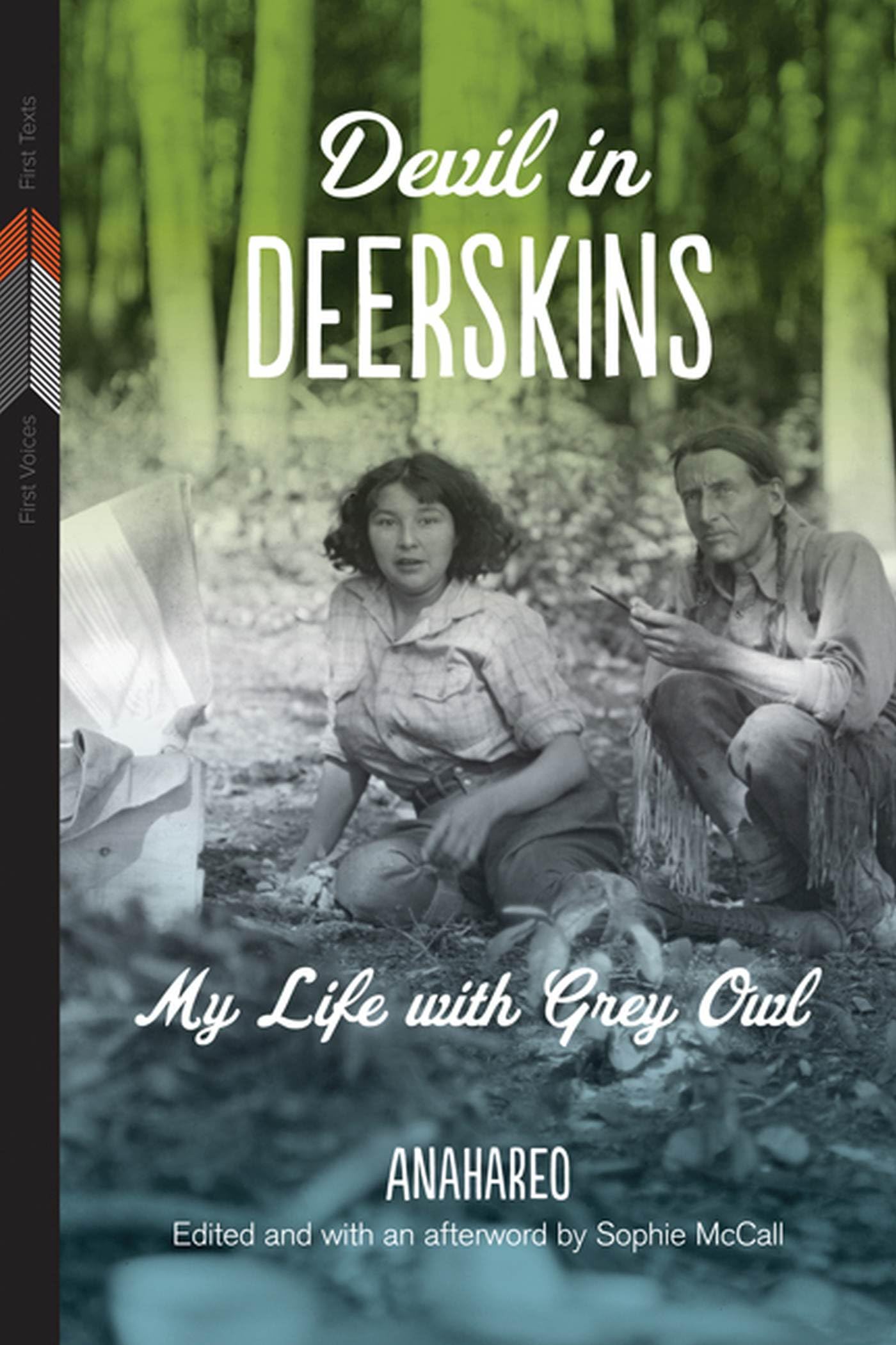 Devil in Deerskins: My Life With Grey Owl (First Voices, First Texts) Social Sciences
