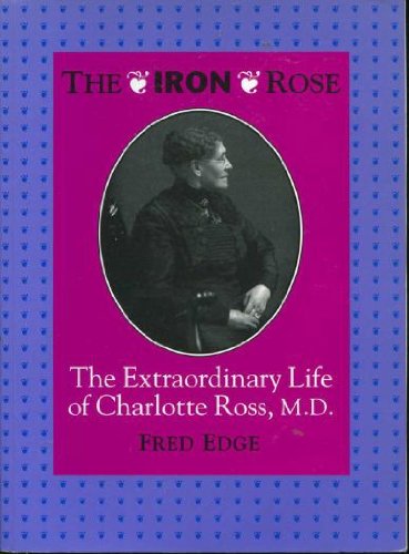 The Iron Rose: The Life of Dr. Charlotte Ross book