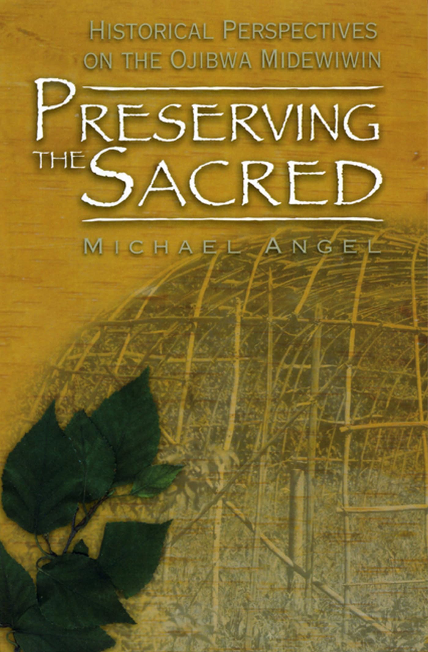 Preserving the Sacred: Historical Perspectives on the Ojibwa Midewiwin (Manitoba Studies in Native History, Band 13) Philosophy