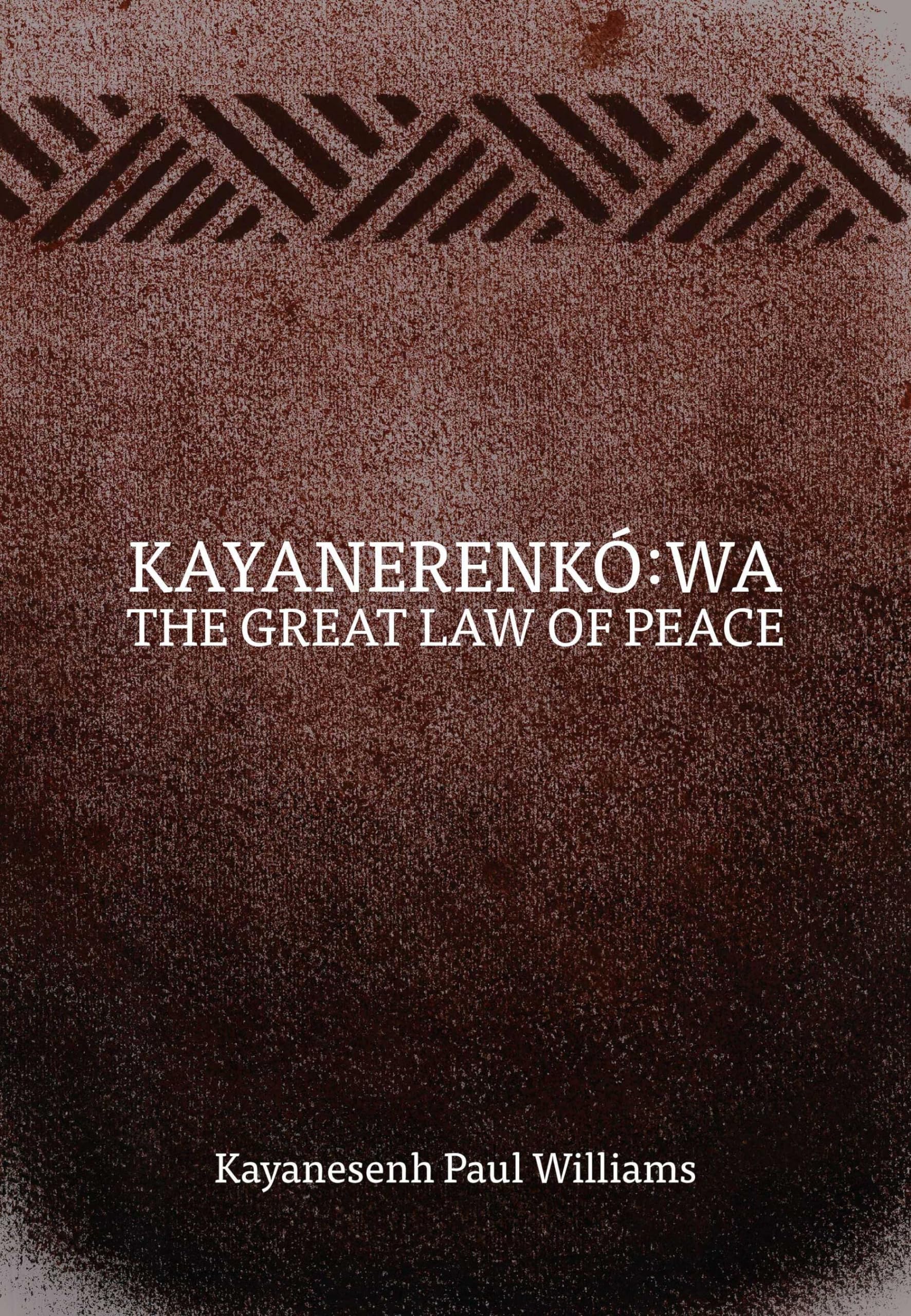 Kayanerenkó: WA: The Great Law of Peace book