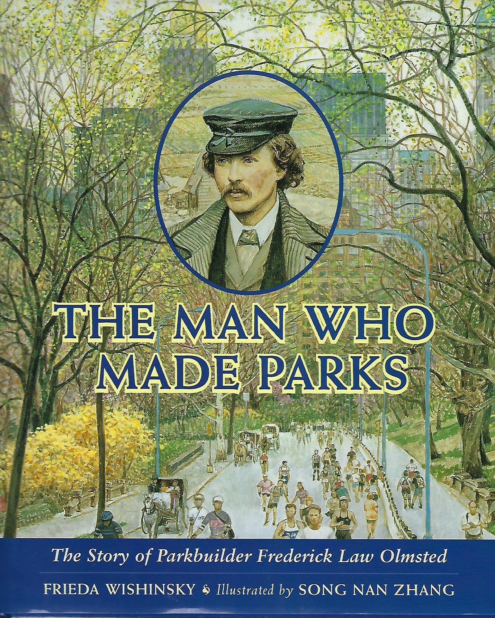 The Man Who Made Parks: The Story of Parkbuilder Frederick Law Olmsted book