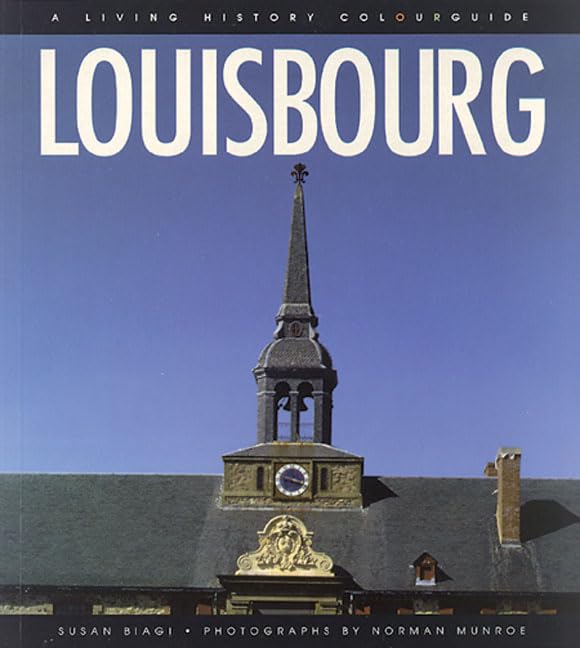 Louisbourg (French): Un guide en couleurs d'histoire vivante (French Edition) book