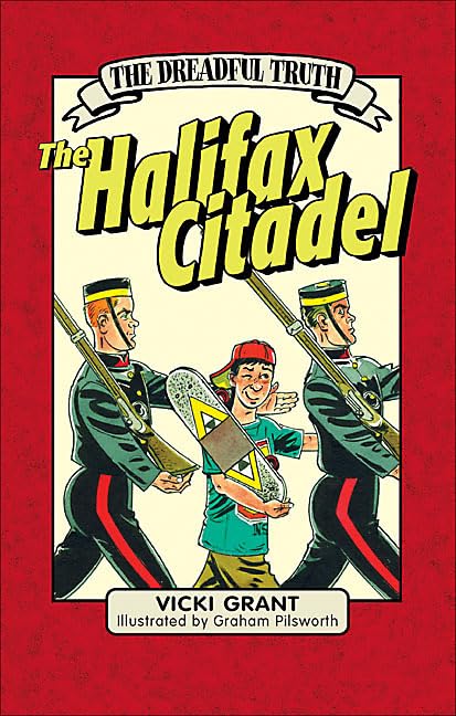 The Dreadful Truth: The Halifax Citadel Politics & History