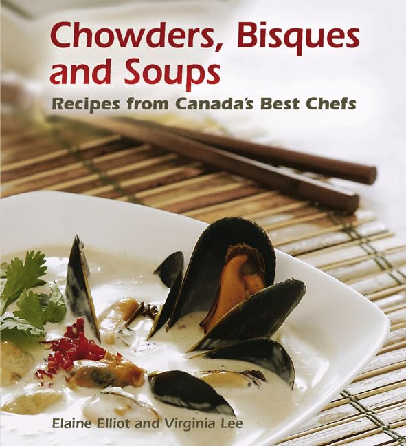 chowders, bisques y sopas: Recetas de Canadá 's Best Chefs Leisure, Home & Garden
