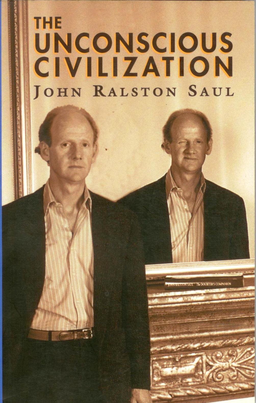 The Unconscious Civilization (Cbc Massey Lectures Series) Philosophy