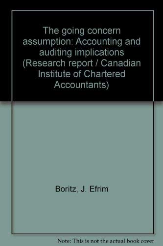The "going concern" assumption: Accounting and auditing implications (Research report / Canadian Institute of Chartered Accountants) Books