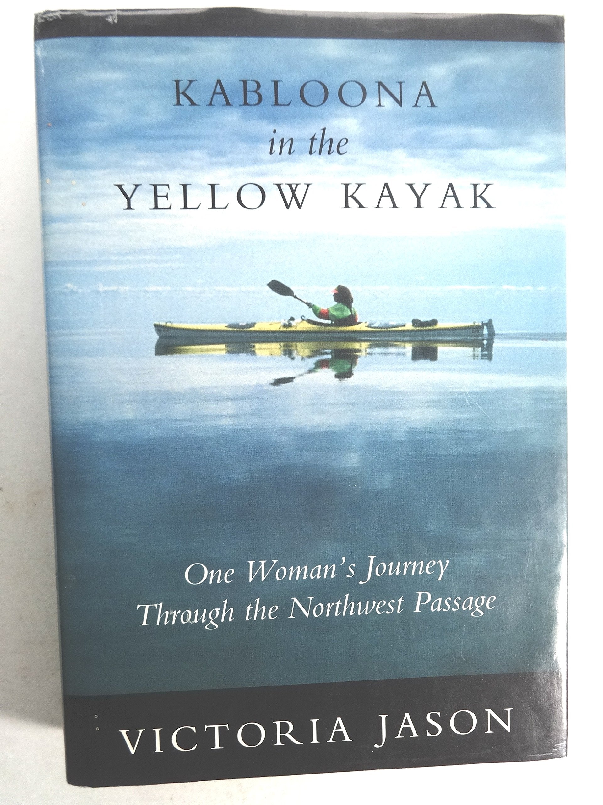 Kabloona in the Yellow Kayak: One Woman's Journey Through the Northwest Passage book