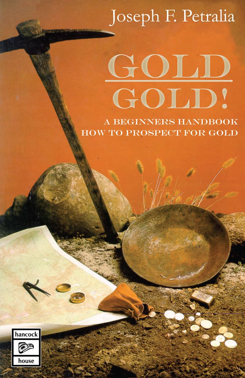 Gold! Gold!: A Beginners Handbook on How to Prospect for Gold: a beginners guide handbook on how to prospect for gold Mathematics