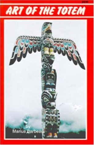 Art of the Totem: Totem Poles of the Northwest Coastal Indians Books