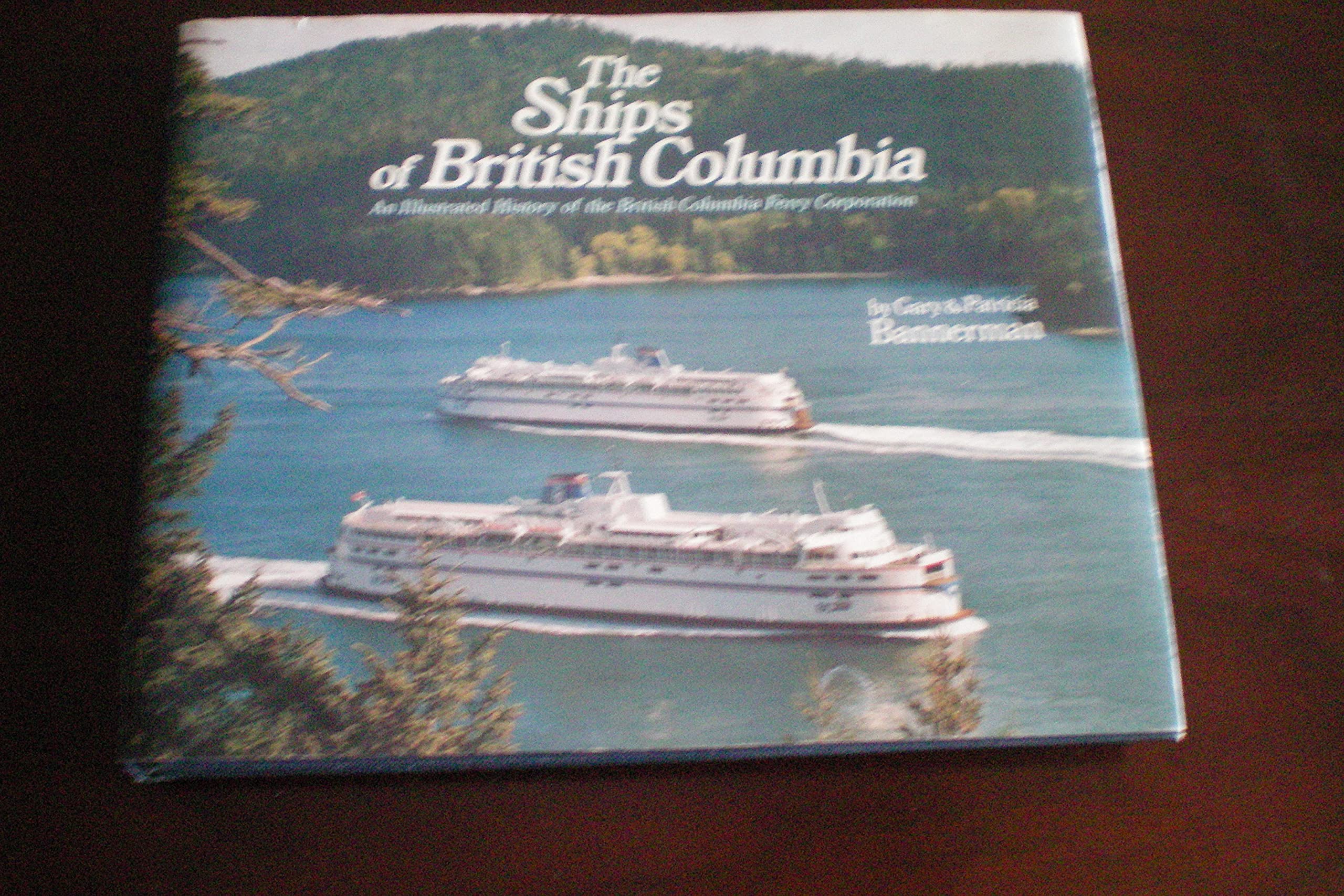 The Ships of British Columbia: An Illustrated History of the British Columbia Ferry Corporation Books