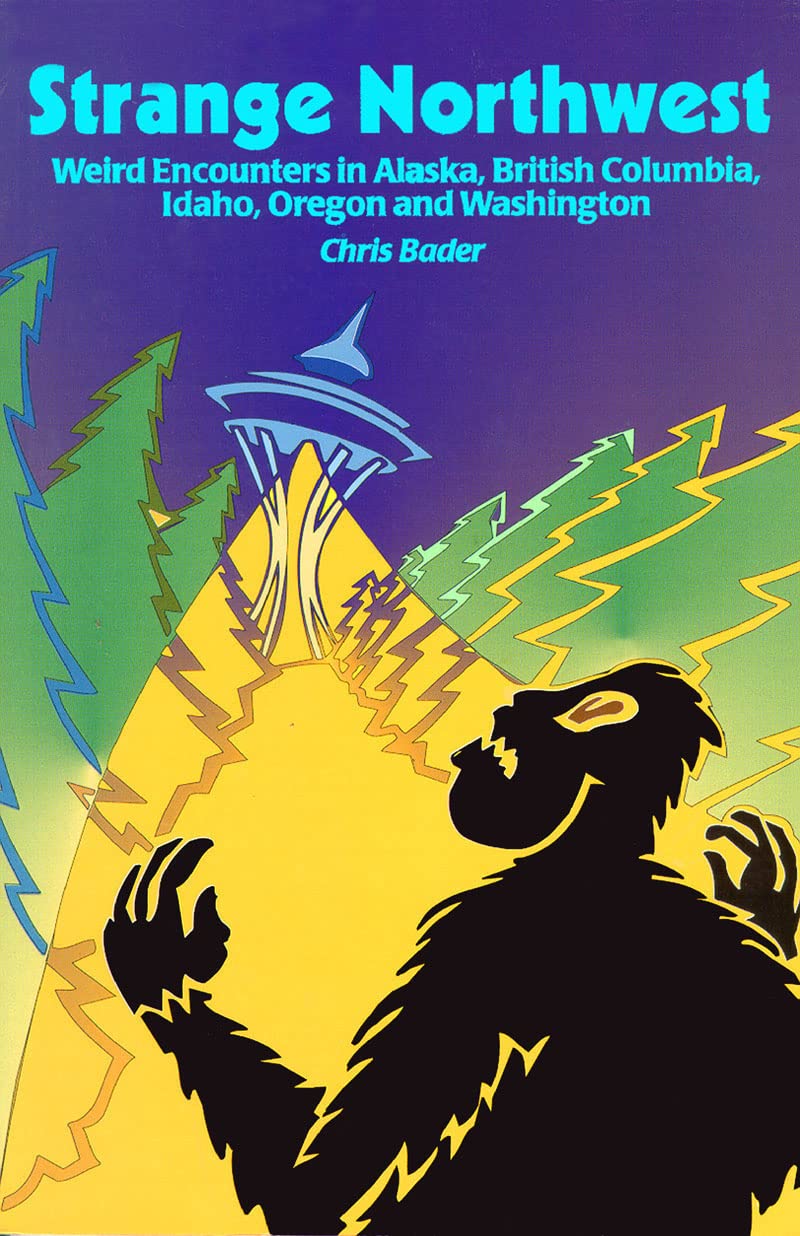 Strange Northwest: Weird Encounters in Alaska British Columbia Idaho Oregon and Washington book