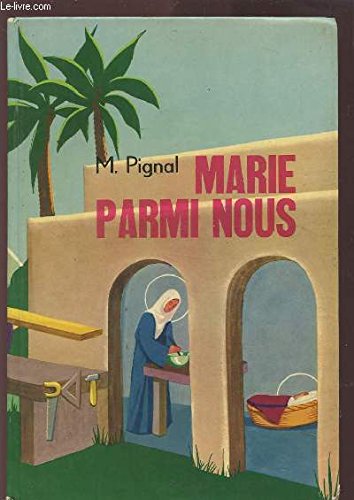MARIE PARMI NOUS - LA FIGURE DE LA VIERGE MARIE DANS SON CADRE HISTORIQUE - COUTUMES ET TRADITIONS JUIVES - COSTUMES - MOBILIER - PAYSAGES PALESTINIENS. Books