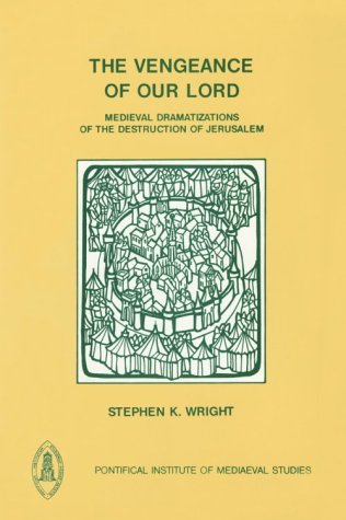 Vengeance of Our Lord: Medieval Dramatizations of the Destruction of Jerusalem book