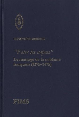 "Faire les nopces" : le mariage de la noblesse française (1375-1475) book