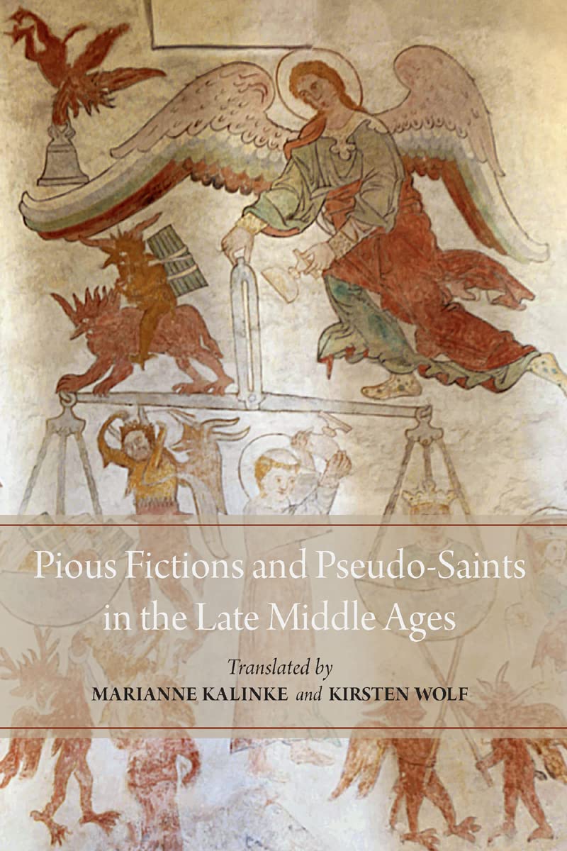 Pious Fictions and Pseudo-Saints in the Late Middle Ages: Selected Legends from an Icelandic Legendary (Mediaeval Sources in Translation, 61) Historical Fiction