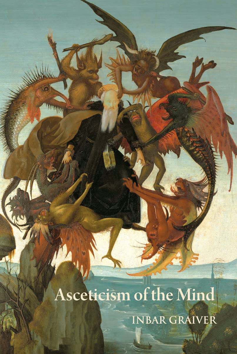 Asceticism of the Mind: Forms of Attention and Self-Transformation in Late Antique Monasticism (Studies and Texts, 213) Religion & Esotericism
